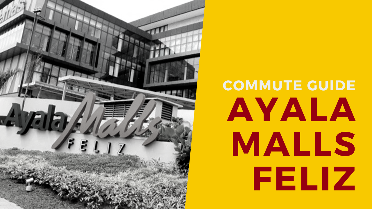 How to Commute to Ayala Malls Feliz Guide)